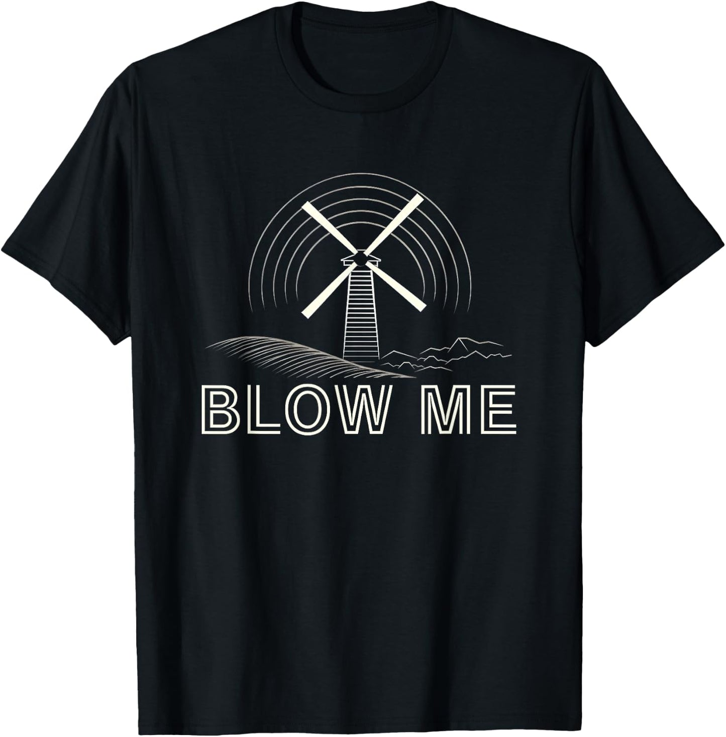 Blow Me Funny Windmill Wind Farm Environmental T-Shirt - T-Shirt | Black