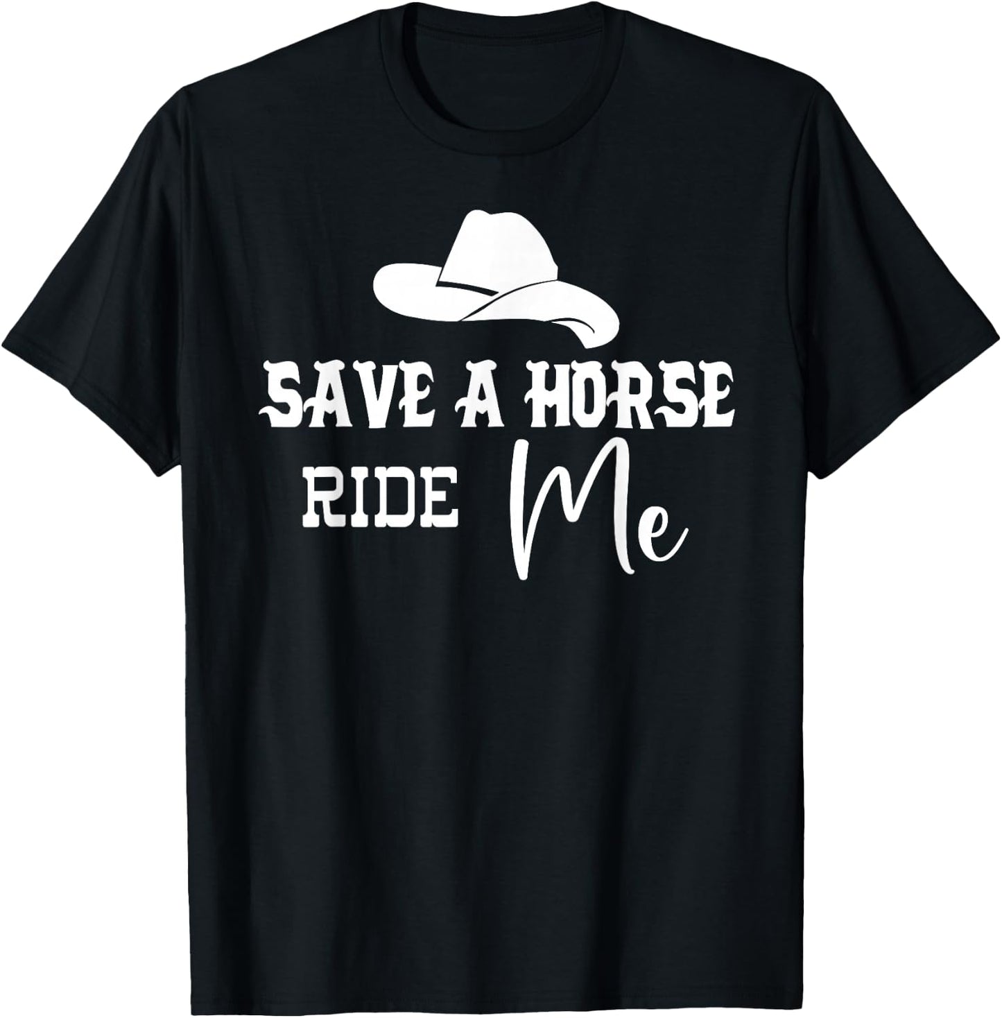 Save a Horse Ride Me Cowgirl Save a Horse Ride a Cowboy Men T-Shirt - T-Shirt | Black