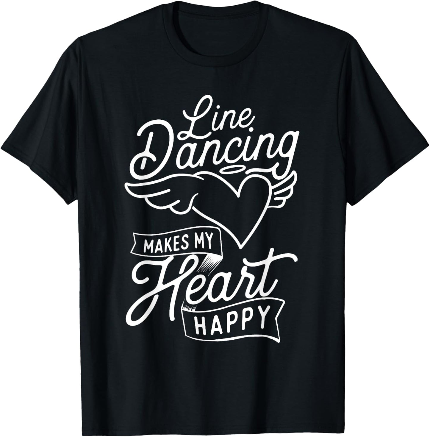 Line Dancing Makes My Heart Happy - Country Western Dancer T-Shirt - T-Shirt | Black