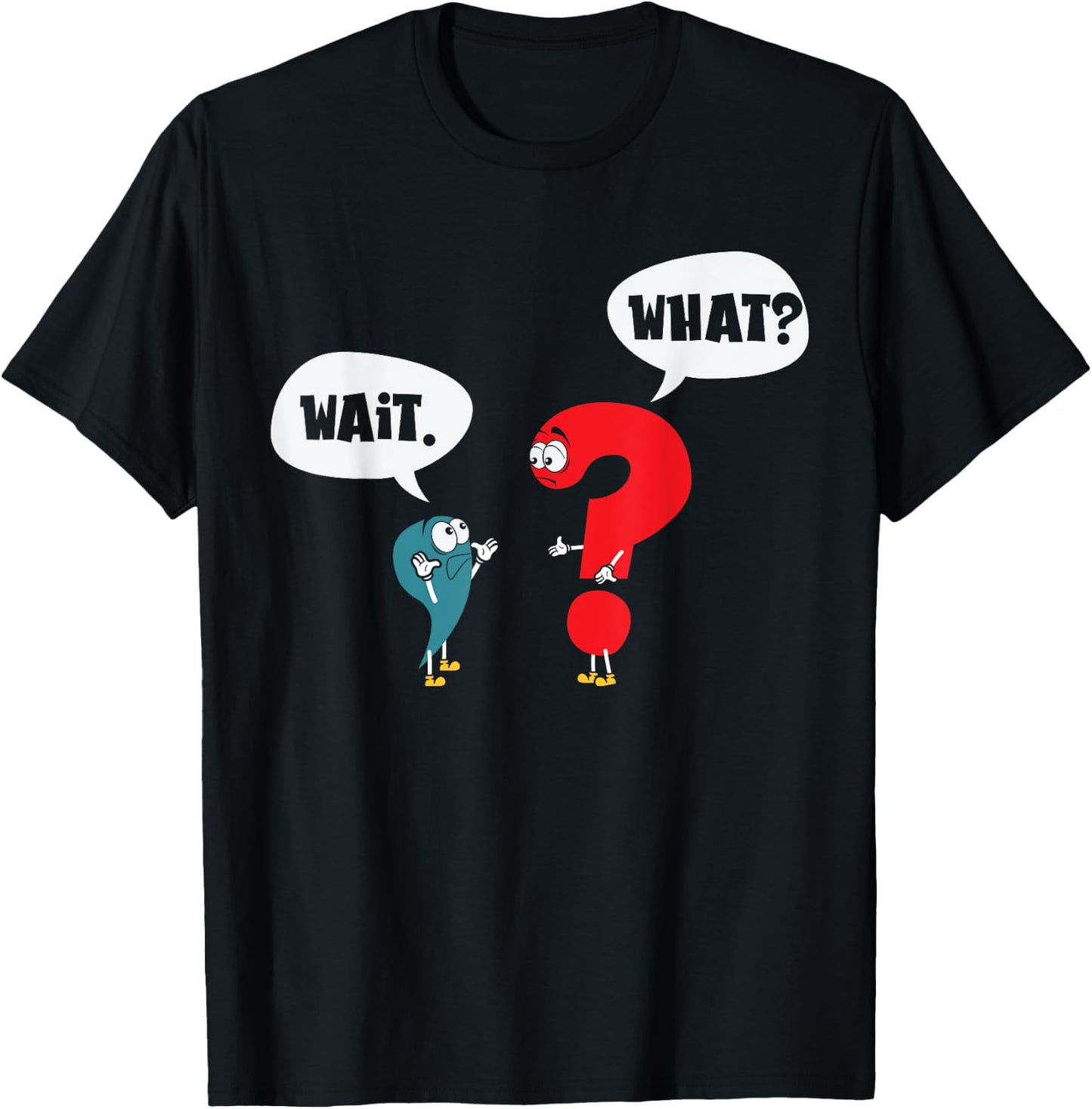 Wait. What? Grammar Pun Punctuation Joke English Teacher Men Women Girls Kids T-Shirt - T-Shirt | Black
