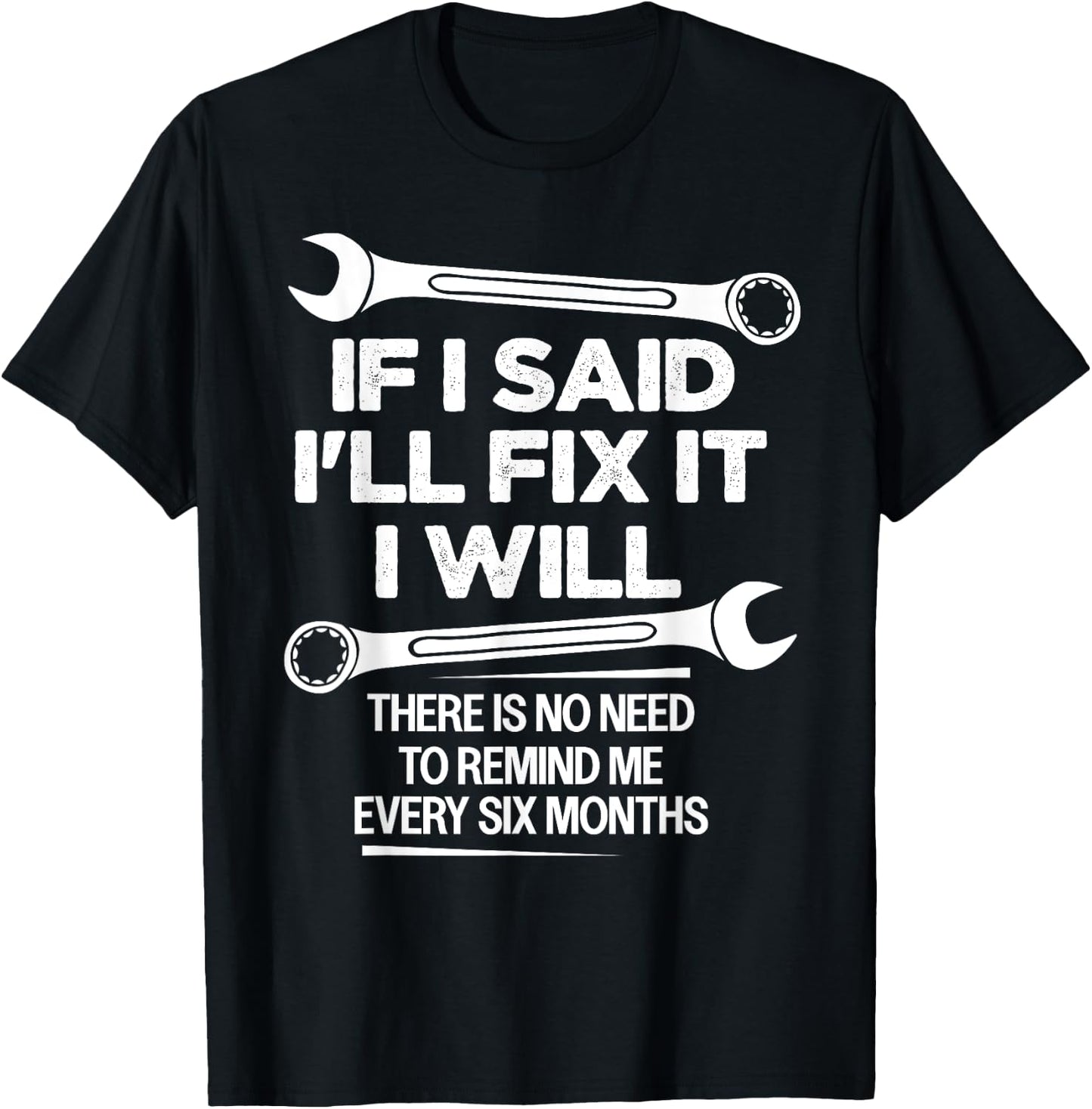 If I Said I'll Fix it I Will Funny Handyman Mechanic Saying T-Shirt - T-Shirt | Black