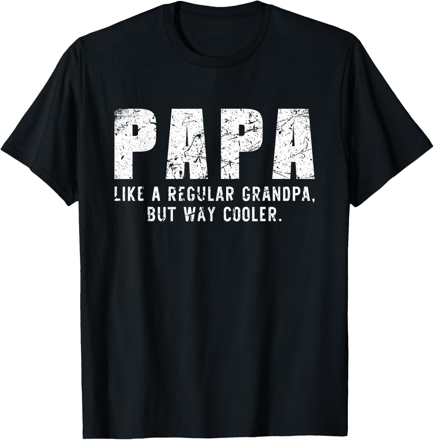 Papa Like A Grandpa But Way Cooler Only Much T-Shirt - T-Shirt | Black