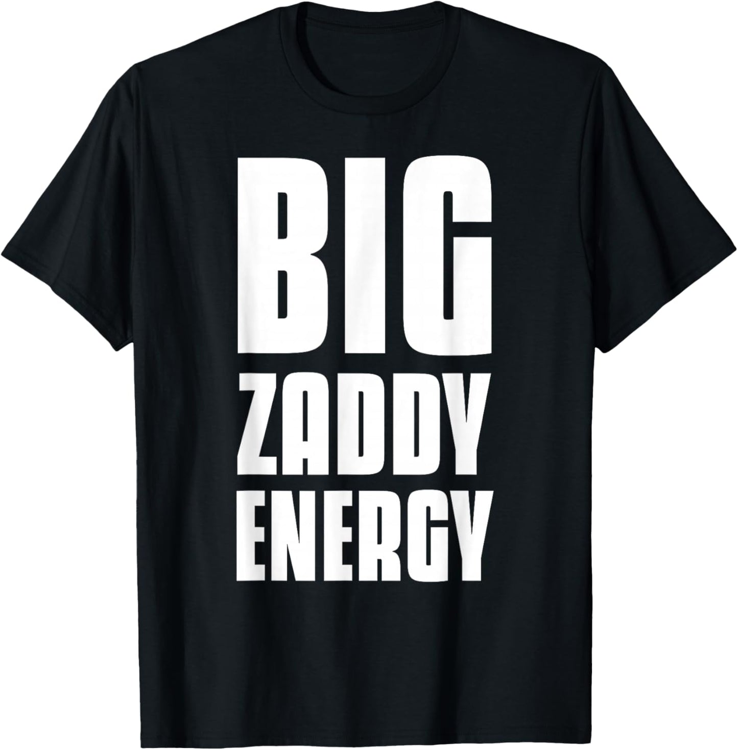 Big Zaddy Energy T-Shirt - T-Shirt | Black