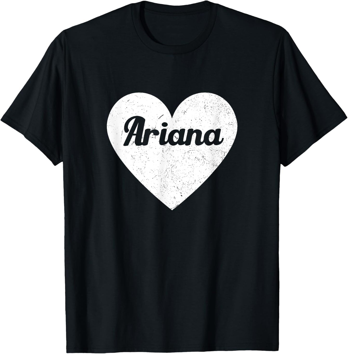 I Heart Ariana - First Names And Hearts, I Love Ariana T-Shirt - T-Shirt | Black