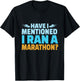 Have I Mentioned I Ran A Marathon Runner Boys Men Running T-Shirt - T-Shirt | Black