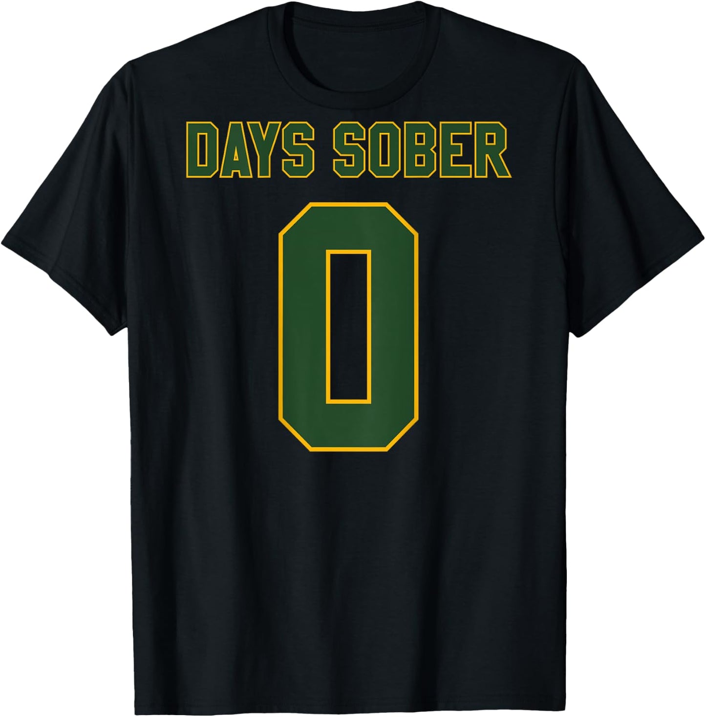 0 DAYS SOBER Jersey Funny Drinking Shirt for Alcohol Lover T-Shirt - T-Shirt | Black