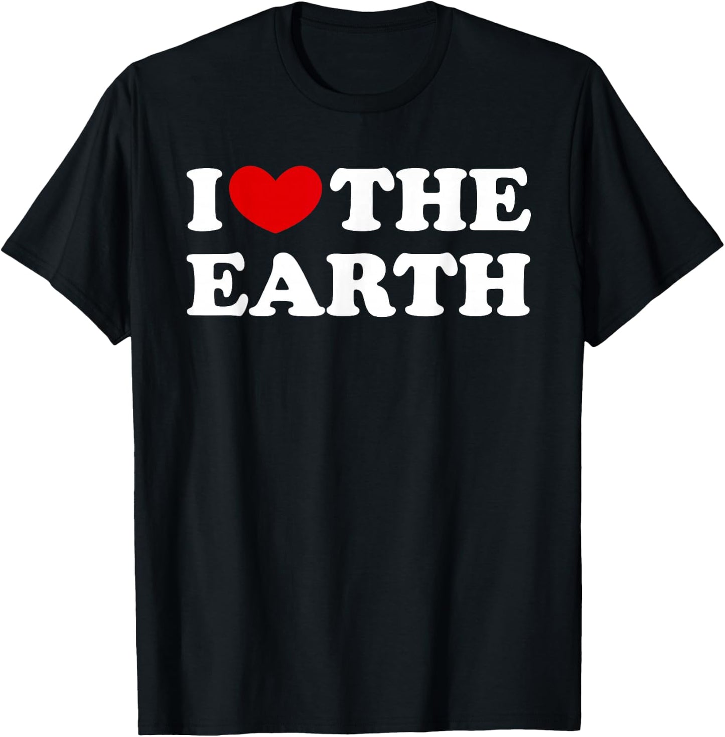 I Love The Earth T-Shirt - T-Shirt | Black
