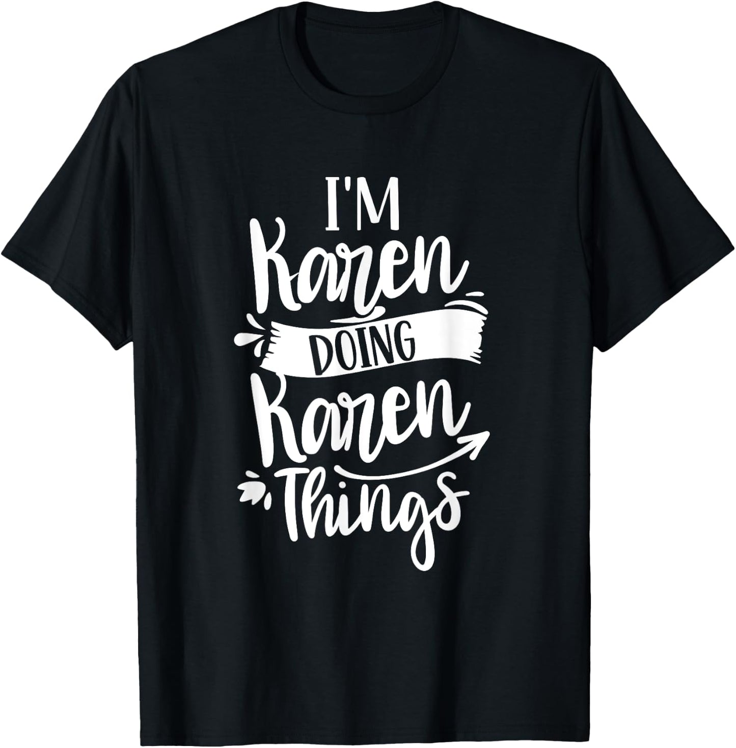 I'm Karen Doing Karen Things Calm Down Karens T-Shirt - T-Shirt | Black