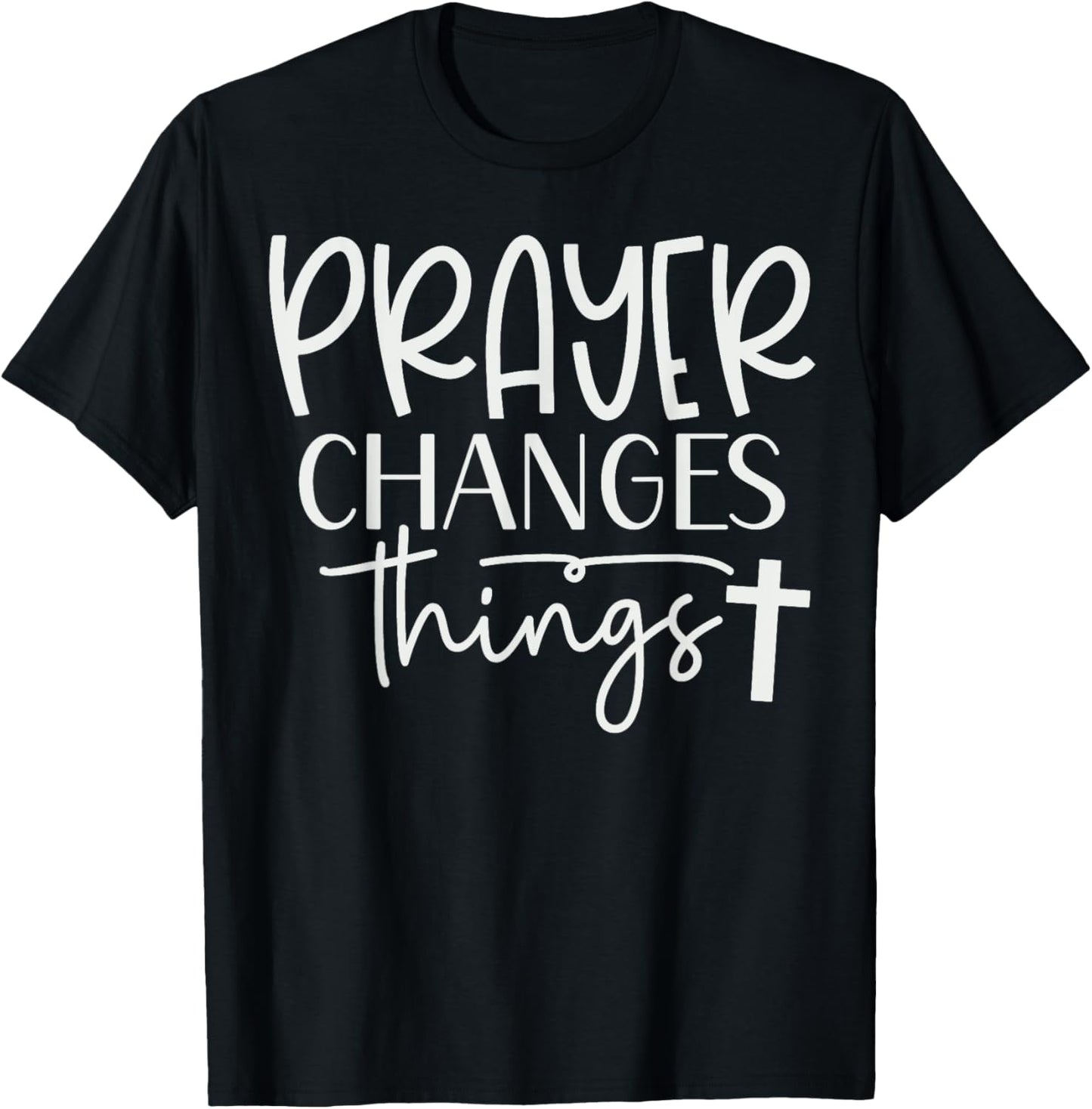 Prayer Warrior Christian Faith Prayer Changes Things T-Shirt - T-Shirt | Black