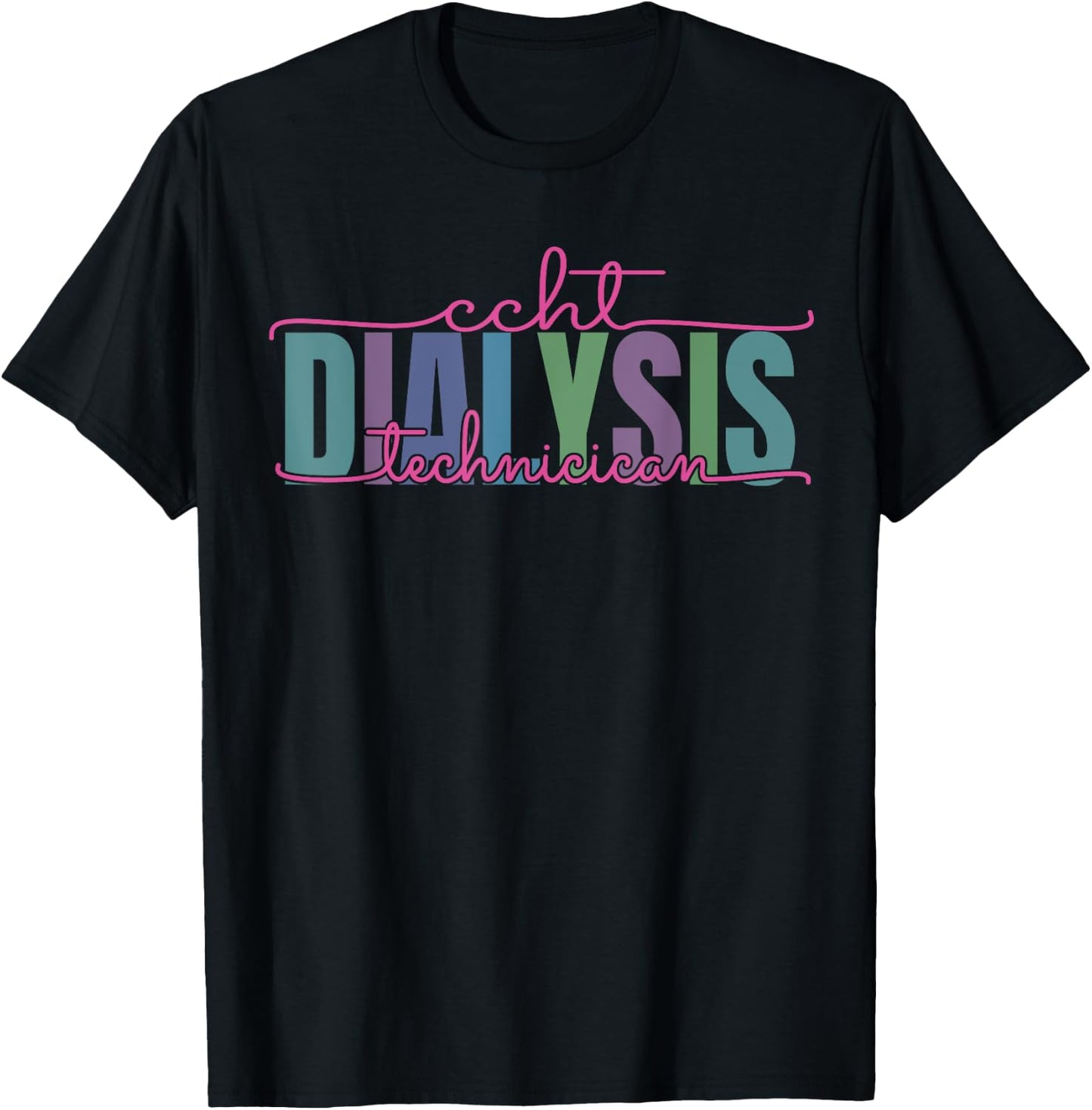 CCHT Dialysis Technician Hemodialysis Funny Kidney Dialysis T-Shirt - T-Shirt | Black