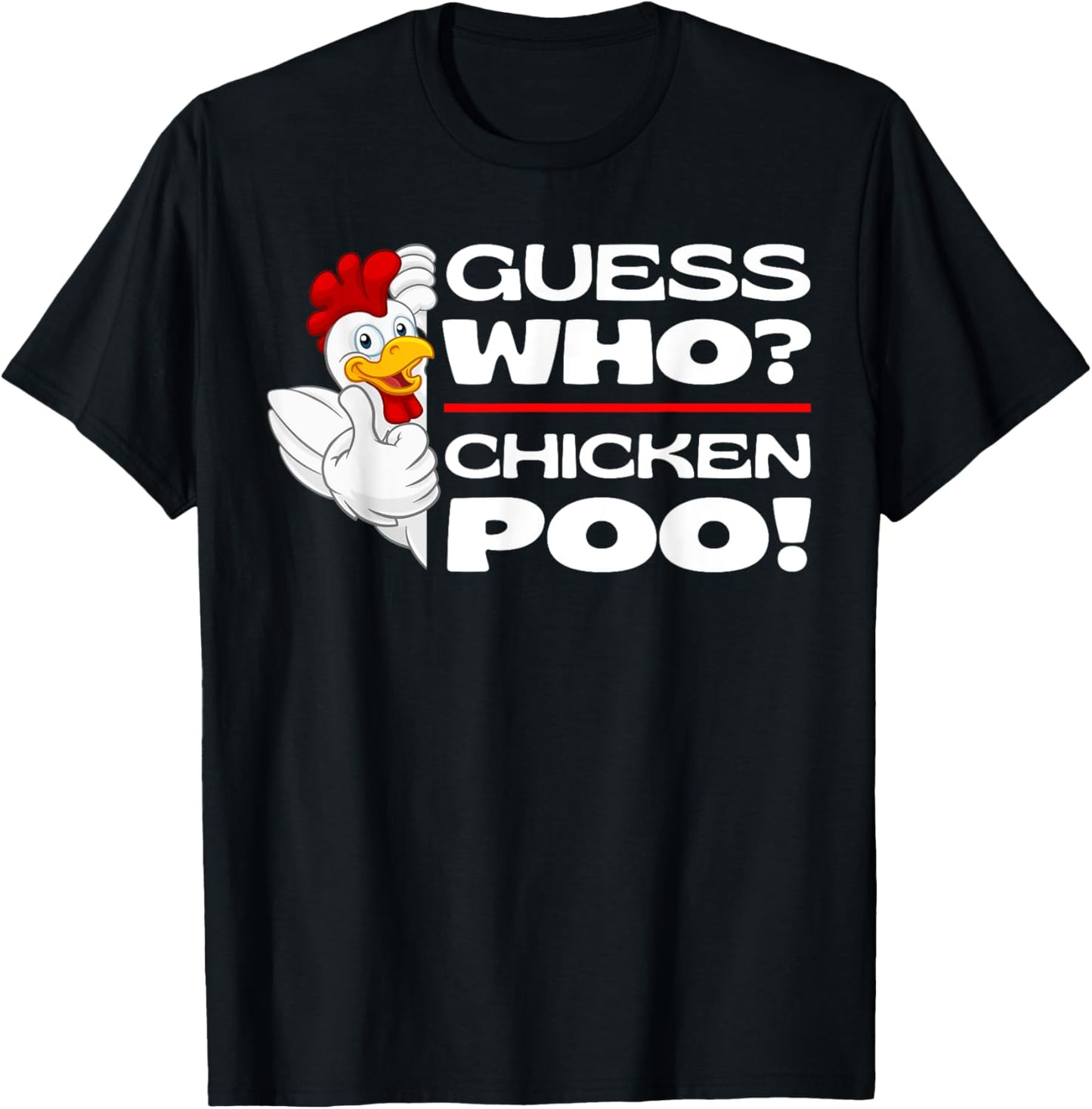 Guess Who Chicken Poo: Funny Chickens Jokes Chicken Memes T-Shirt - T-Shirt | Black