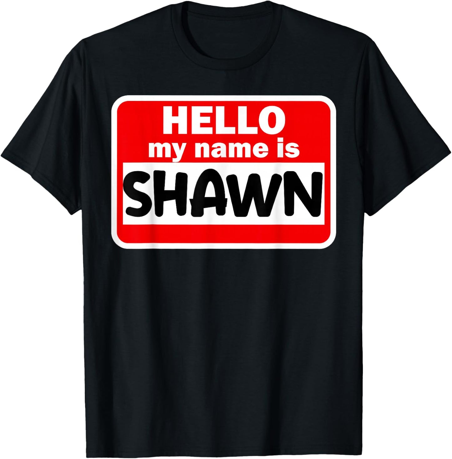 Shawn Hello Hi My Name Is Name On Custom T-Shirt - T-Shirt | Black