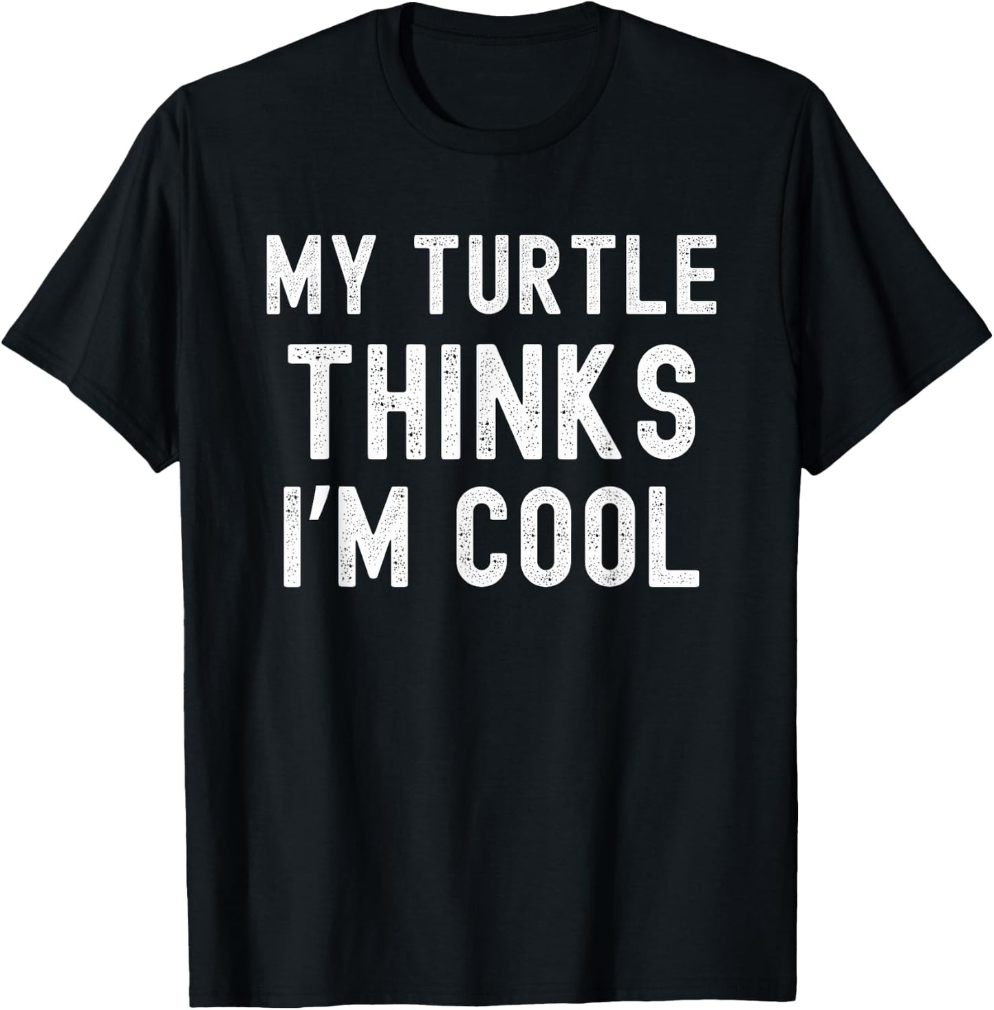 My turtle thinks I'm cool turtle owner turtle mom/dad funny T-Shirt - T-Shirt | Black