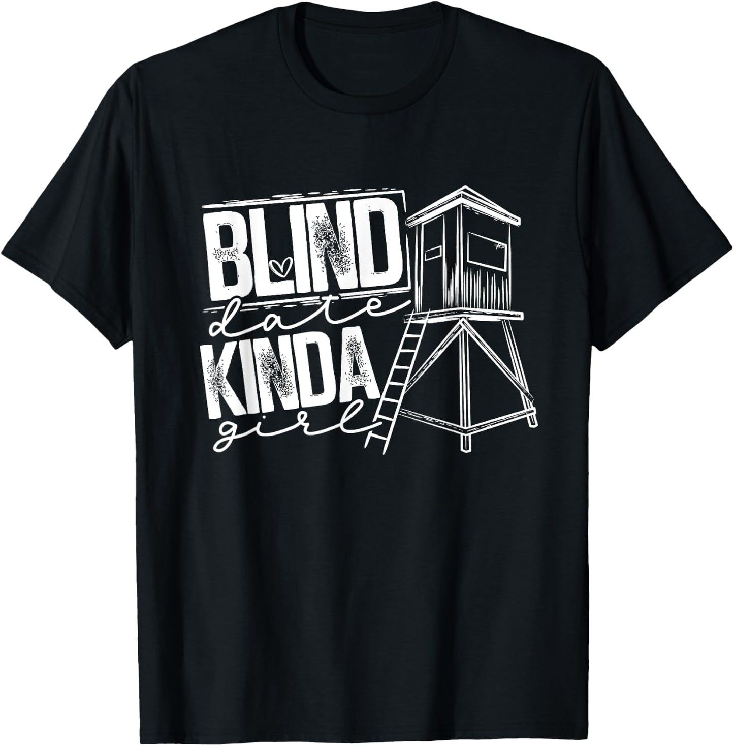 Blind Date Kinda Girl Hunter Wife Deer Hunting T-Shirt - T-Shirt | Black