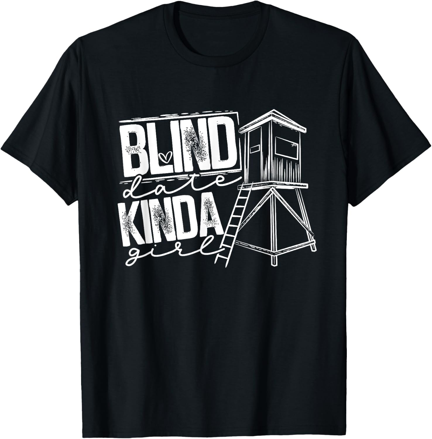 Blind Date Kinda Girl Hunter Wife Deer Hunting T-Shirt - T-Shirt | Black