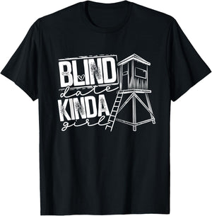 Blind Date Kinda Girl Hunter Wife Deer Hunting T-Shirt - T-Shirt | Black