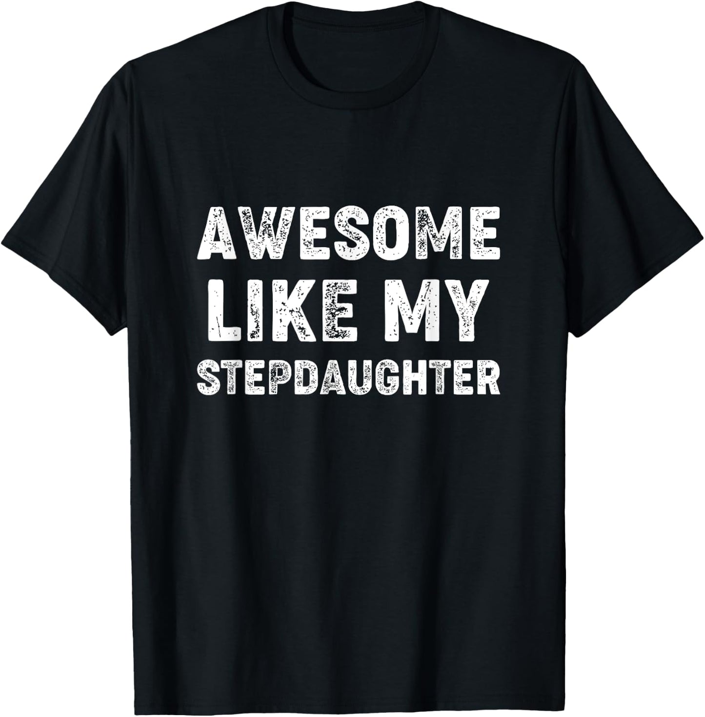 Awesome Like My Stepdaughter - Step Fathers Day T-Shirt - T-Shirt | Black