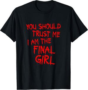 Slasher movies Trust me I am the final girl T-Shirt - T-Shirt | Black