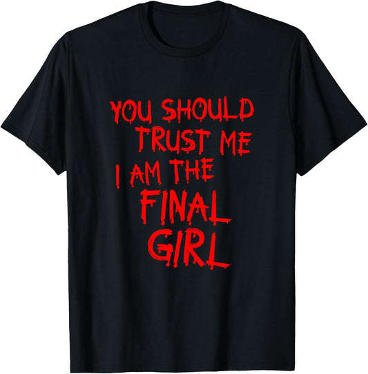 Slasher movies Trust me I am the final girl T-Shirt - T-Shirt | Black