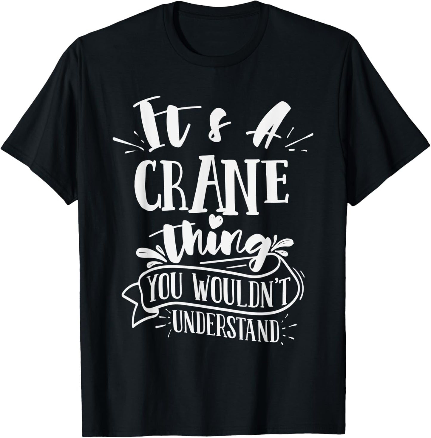 It's A Crane Thing You Wouldn't Understand Custom Family T-Shirt - T-Shirt | Black
