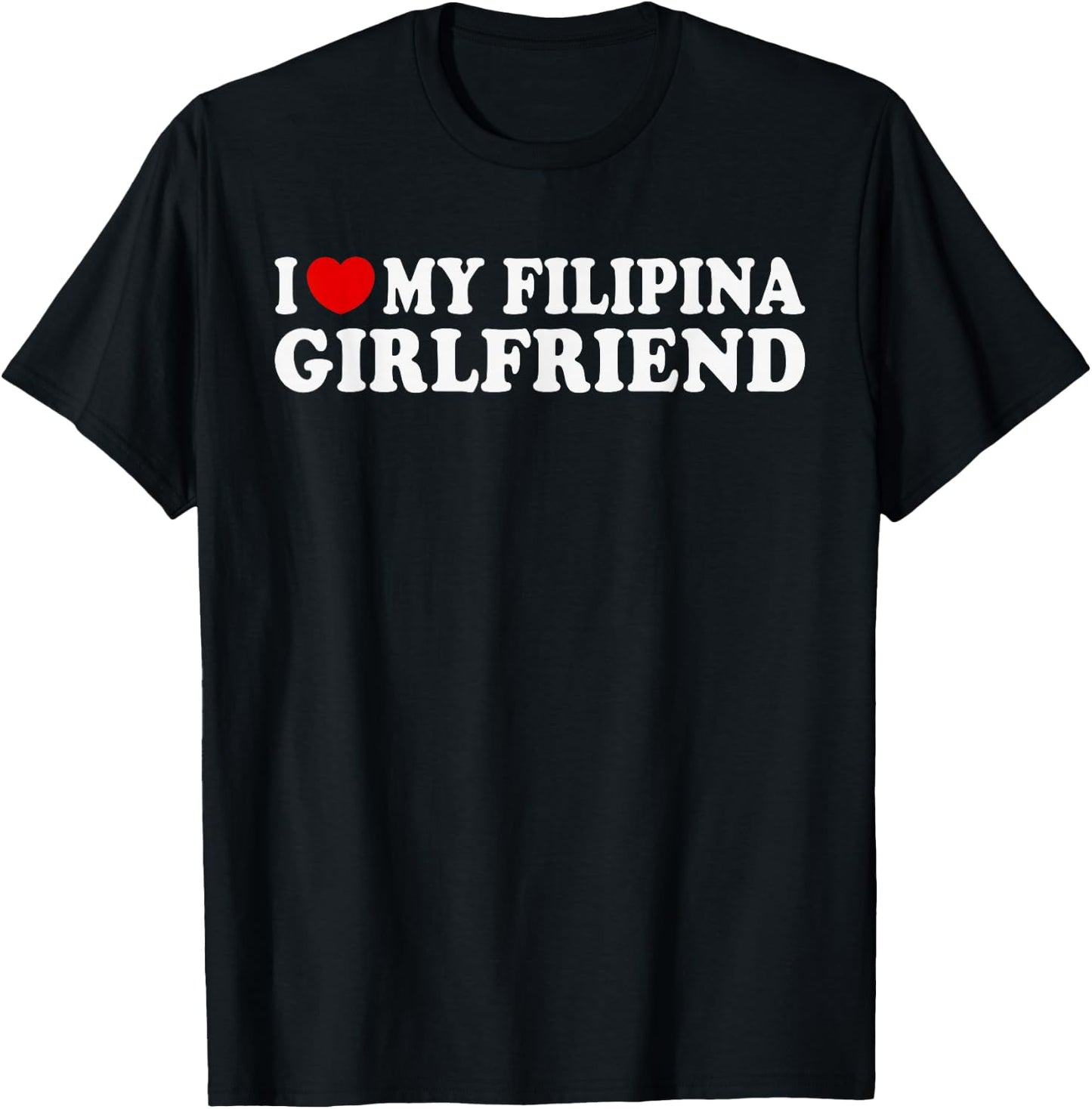 I Love my Filipina Girlfriend | MR & MRs His & Her T-Shirt - T-Shirt | Black