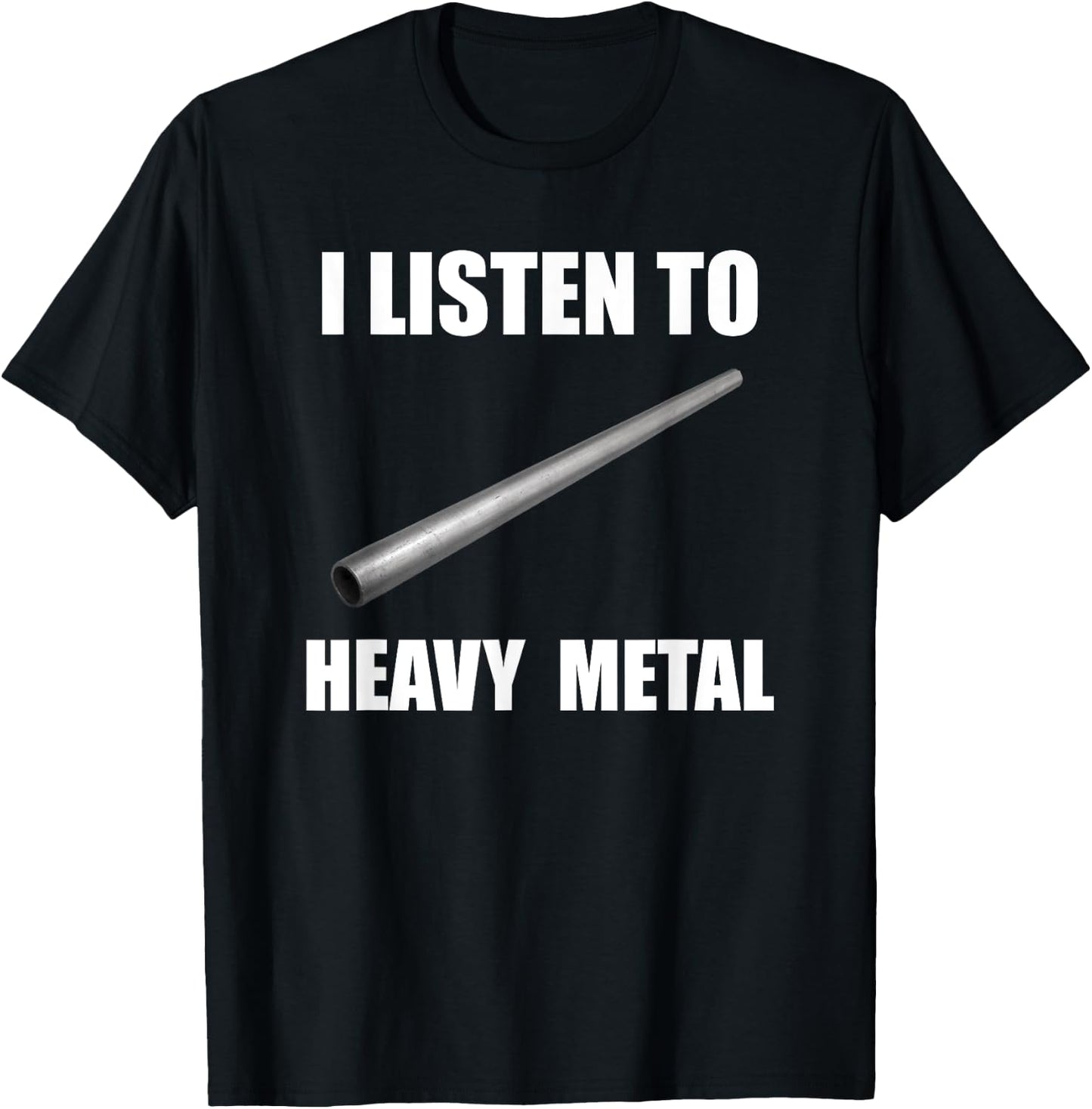 I Listen To Heavy Metal Funny Metal Pipe Falling Meme T-Shirt - T-Shirt | Black