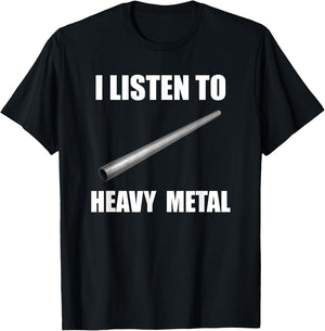 I Listen To Heavy Metal Funny Metal Pipe Falling Meme T-Shirt - T-Shirt | Black