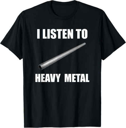 I Listen To Heavy Metal Funny Metal Pipe Falling Meme T-Shirt - T-Shirt | Black