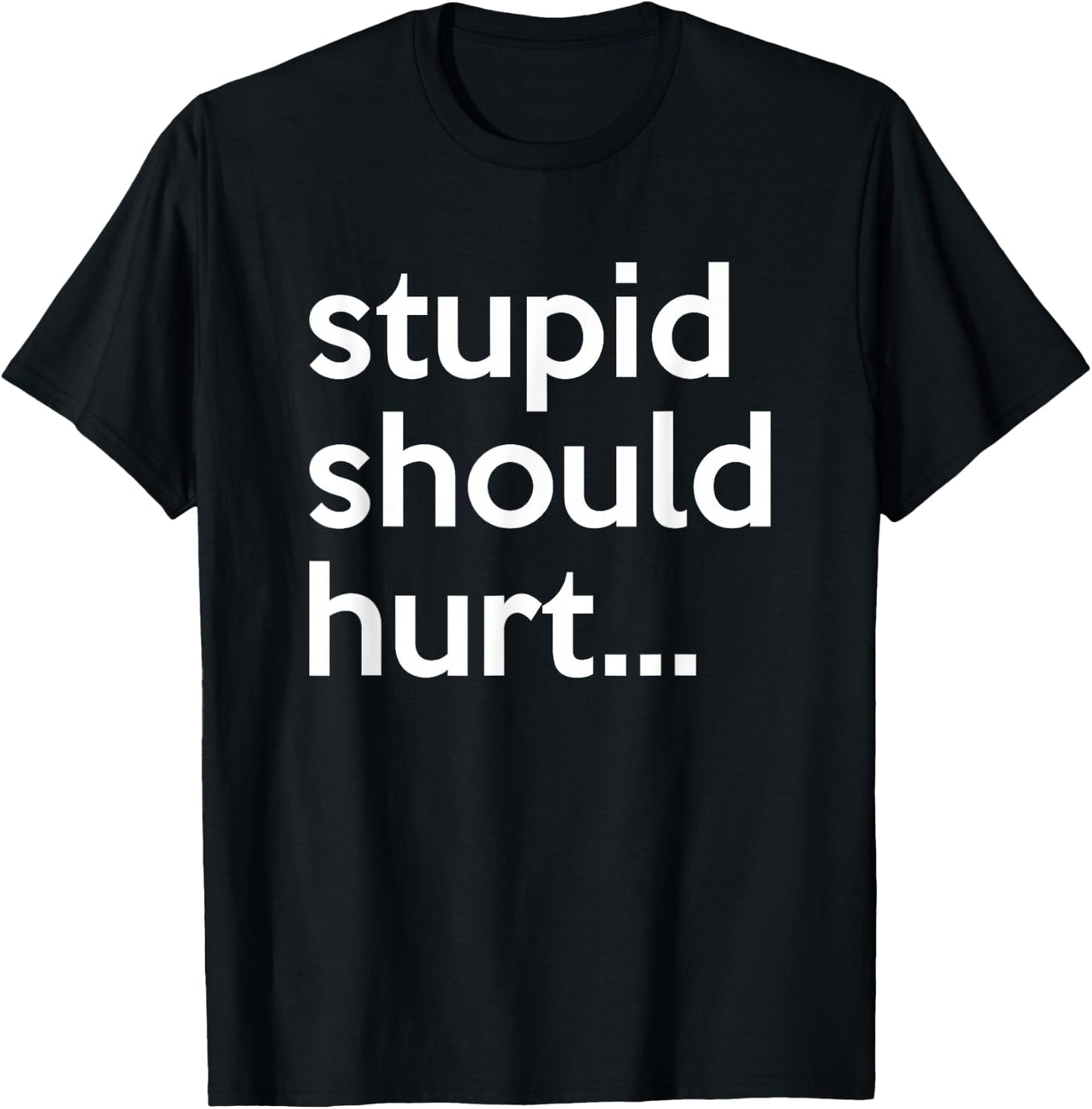 Stupid Should Hurt Sarcastic Beefy Dad Humor Veteran T-Shirt - T-Shirt | Black