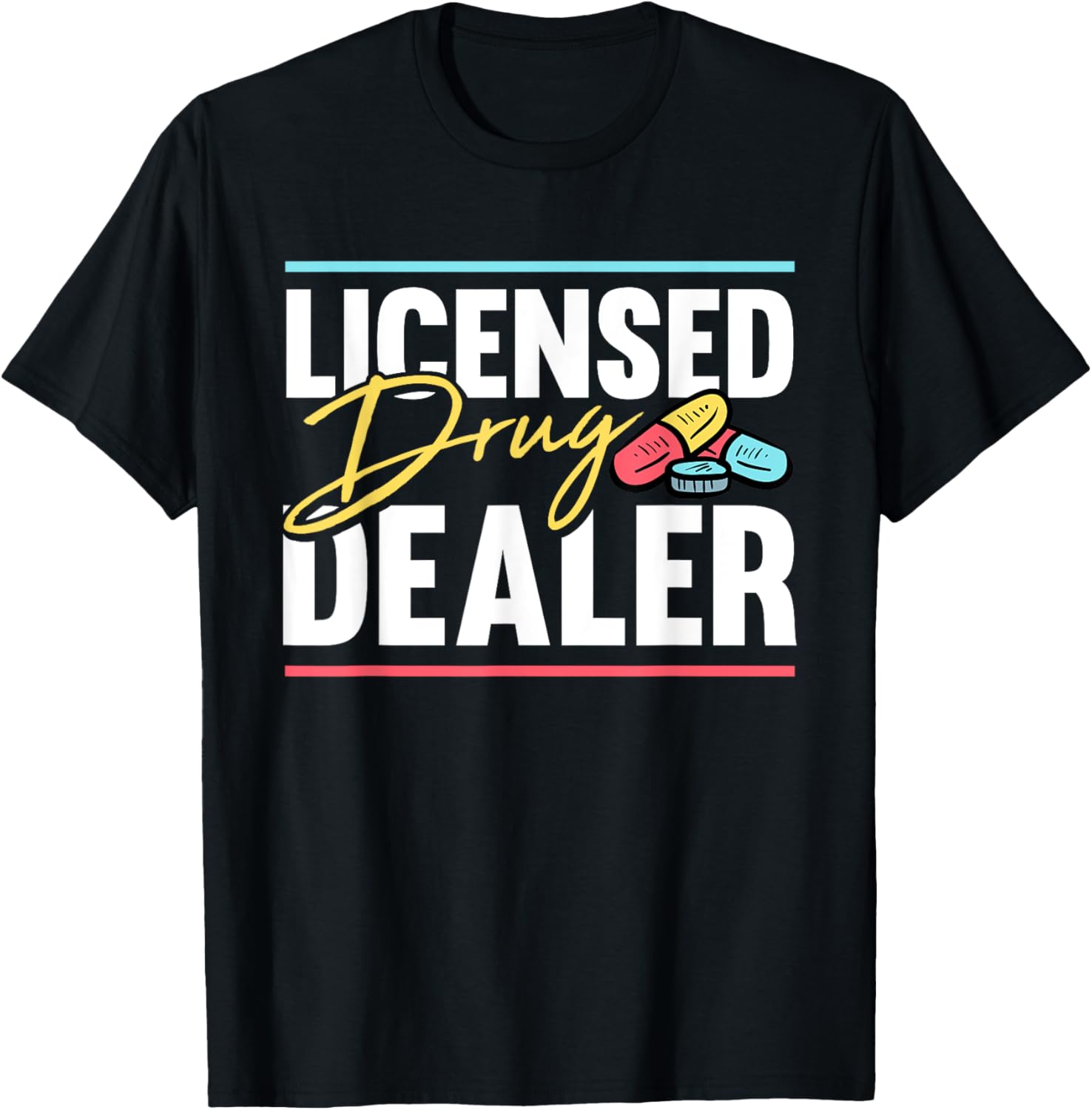 Licensed Drug Dealer Pharmacist Design T-Shirt - T-Shirt | Black