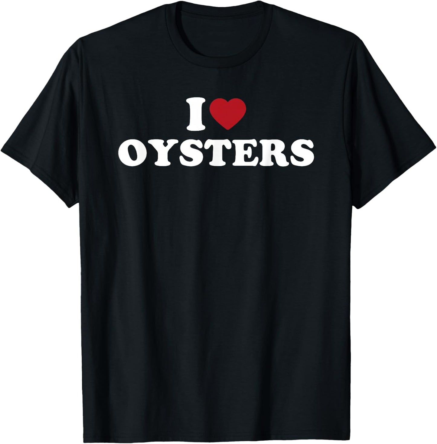 I Heart Oysters Funny Seafood Festival Shucking Design T-Shirt - T-Shirt | Black