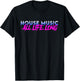 House Music All Life Long - EDM Rave Festival DJ Quote T-Shirt - T-Shirt | Black