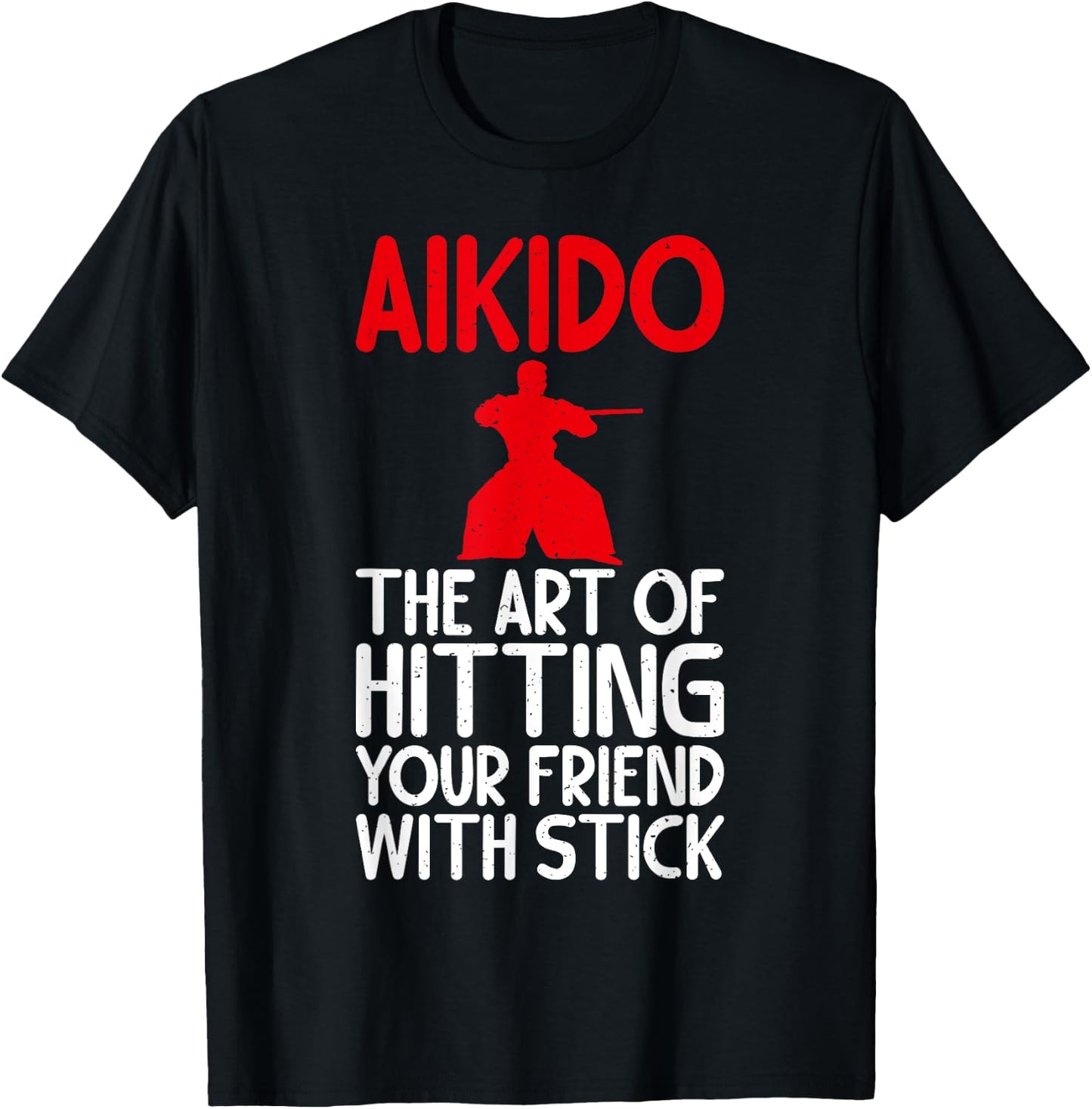 Aikido the Art of Hitting your Friend with Stick Aikido T-Shirt - T-Shirt | Black