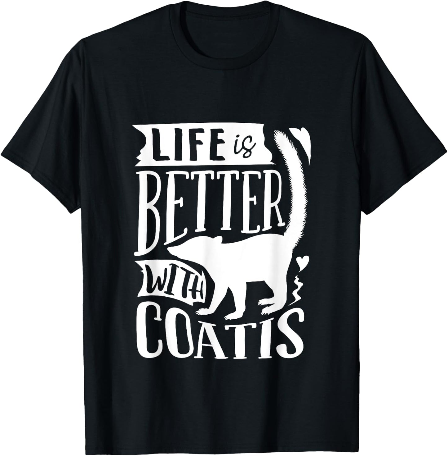 Coati Animal Coatimundi Life Is Better With Coatis T-Shirt - T-Shirt | Black