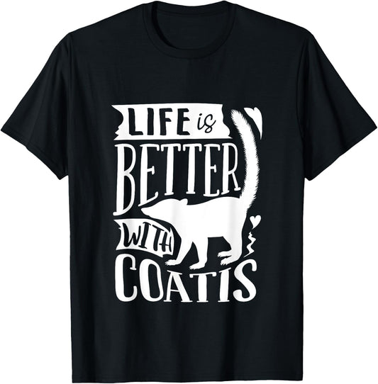 Coati Animal Coatimundi Life Is Better With Coatis T-Shirt - T-Shirt | Black