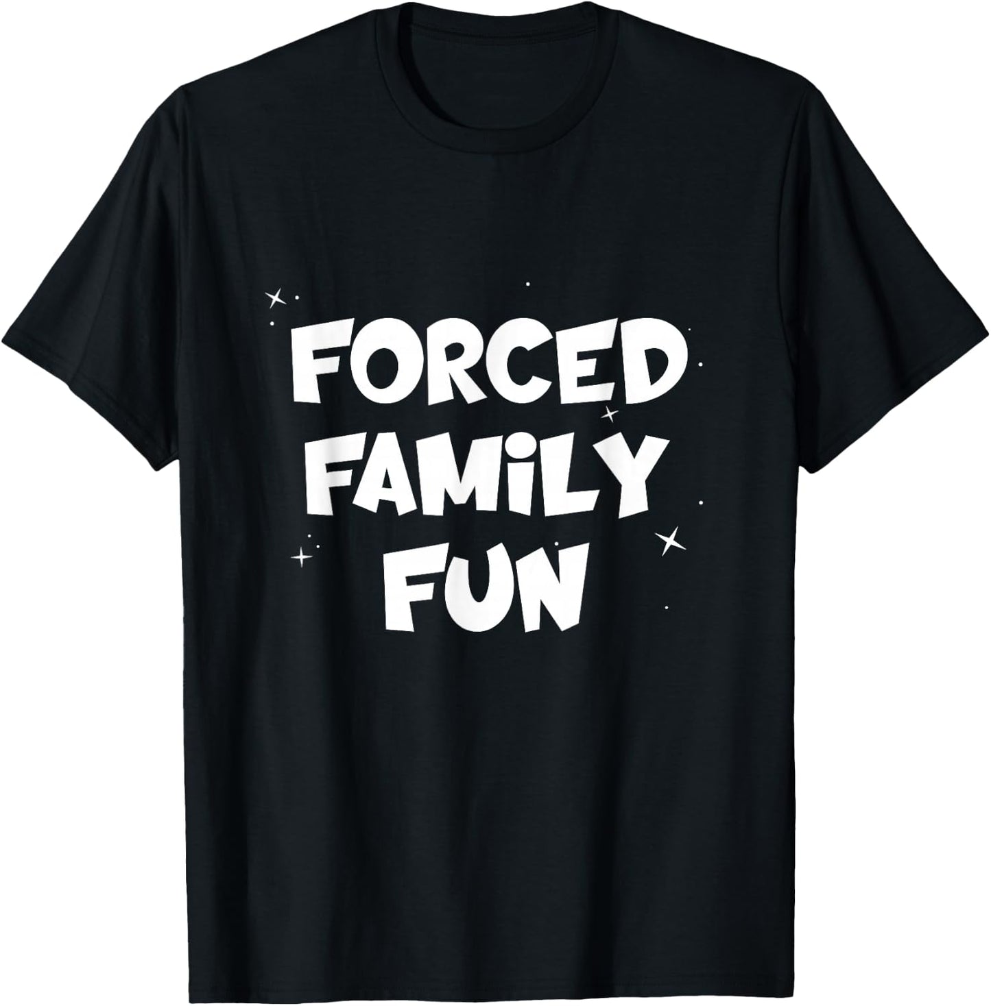 Forced Family Fun Shirt, Funny Family Mandatory T-Shirt - T-Shirt | Black