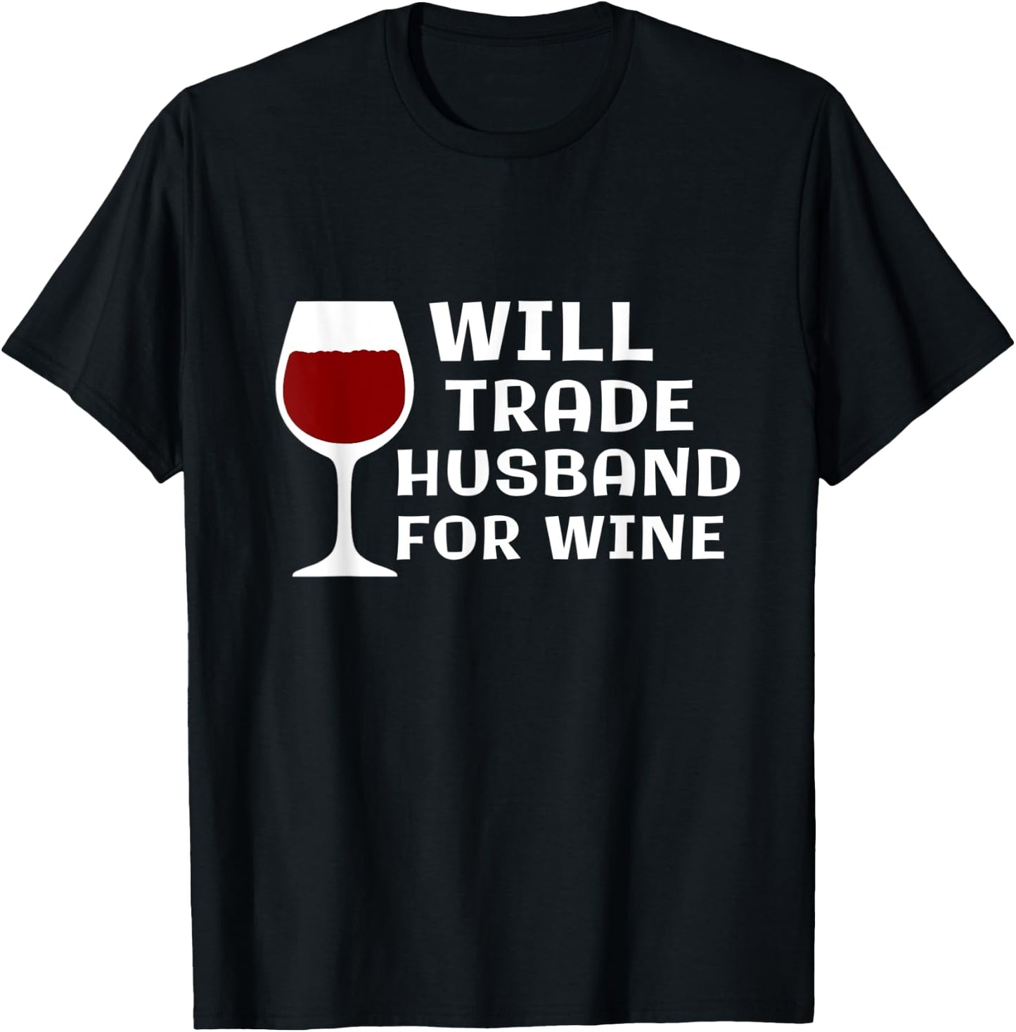 Will Trade Husband for Wine Funny Wine Lover Wine Taster T-Shirt - T-Shirt | Black