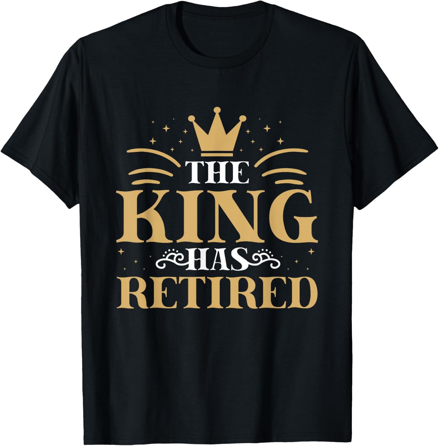 The King Has Retired For Pensioners Retiree Retirement T-Shirt - T-Shirt | Black