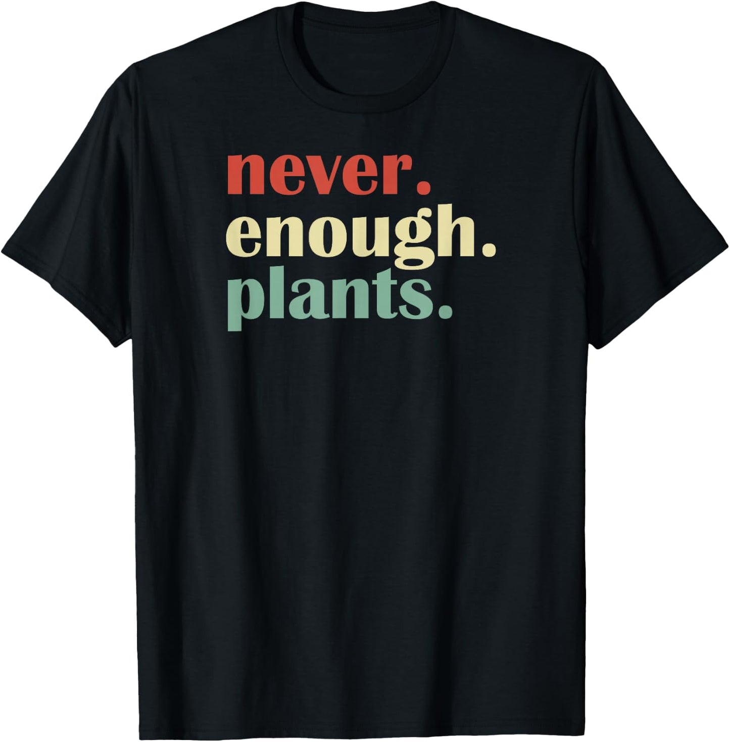 Funny Plant Lover Never Enough Plants T-Shirt - T-Shirt | Black