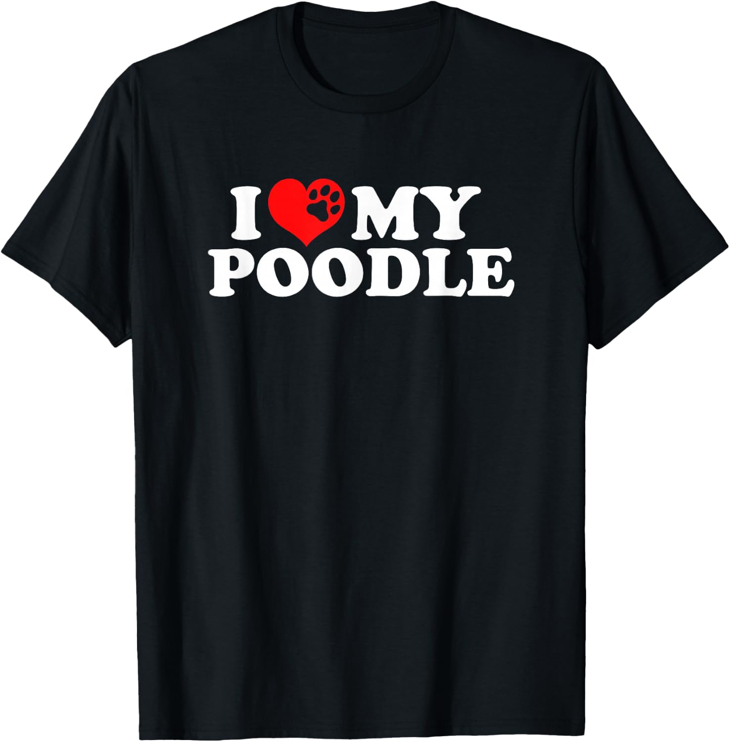I Love My Poodle T-Shirt - T-Shirt | Black