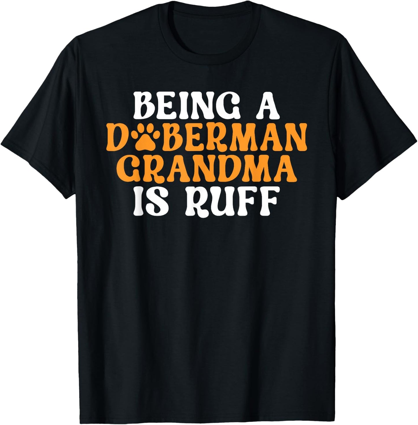 Being a Doberman Grandma is ruff Doberman Grandma T-Shirt - T-Shirt | Black