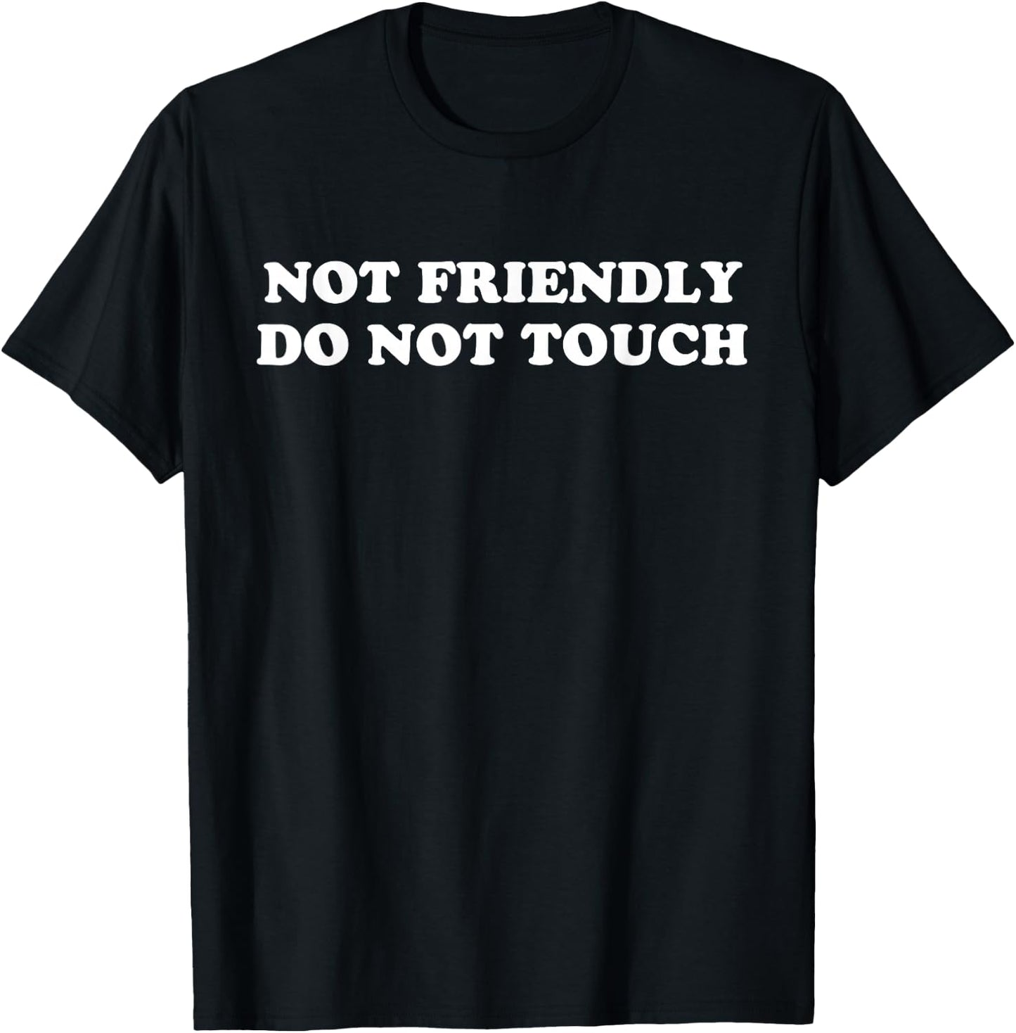 Not Friendly Do Not Touch T-Shirt - T-Shirt | Black