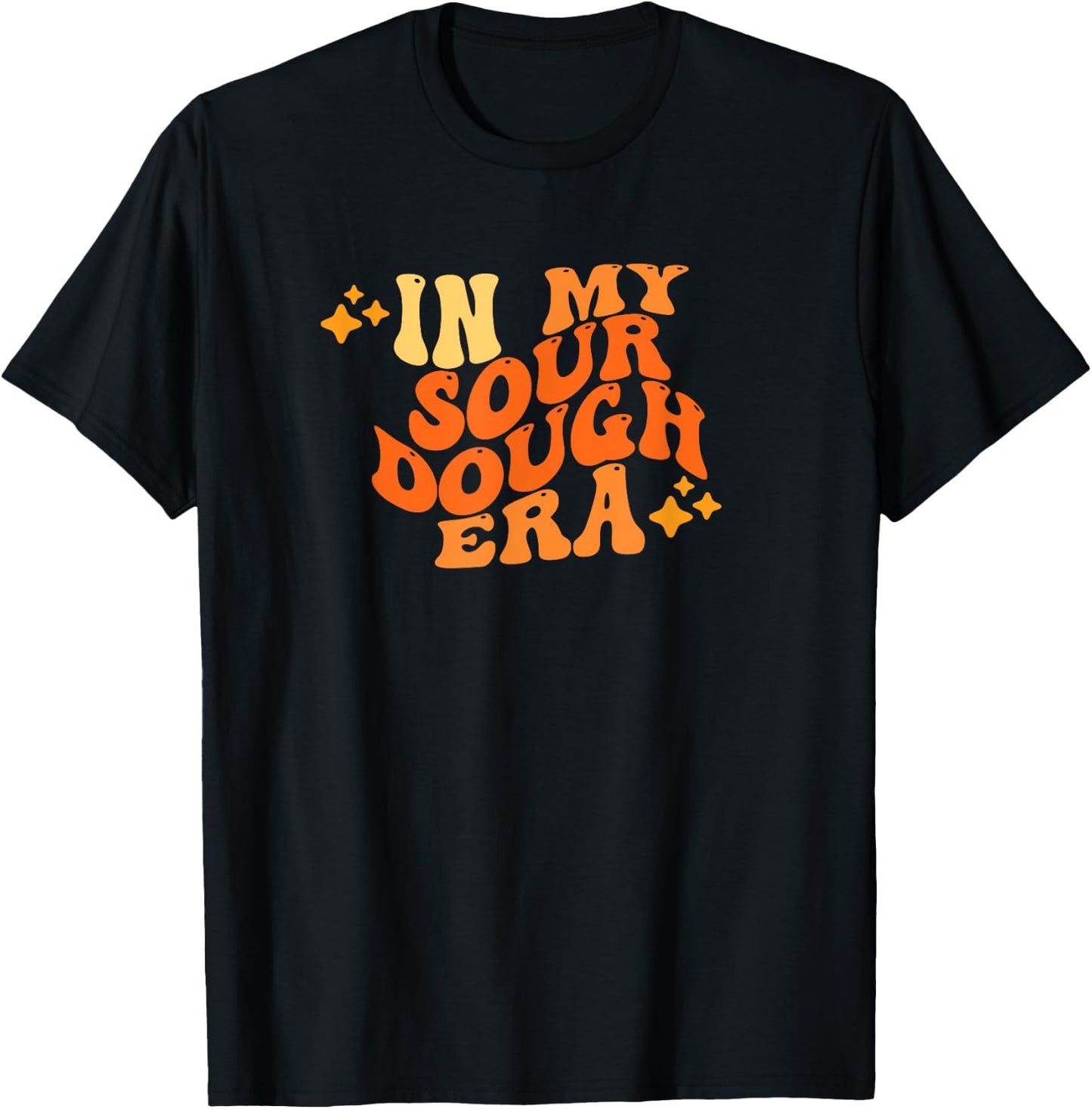 In My Sour Dough Era Funny Sour Dough Pun In My Bread Making T-Shirt - T-Shirt | Black