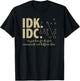 AS IDK IDC Football Here for the food, commercials T-Shirt - T-Shirt | Black
