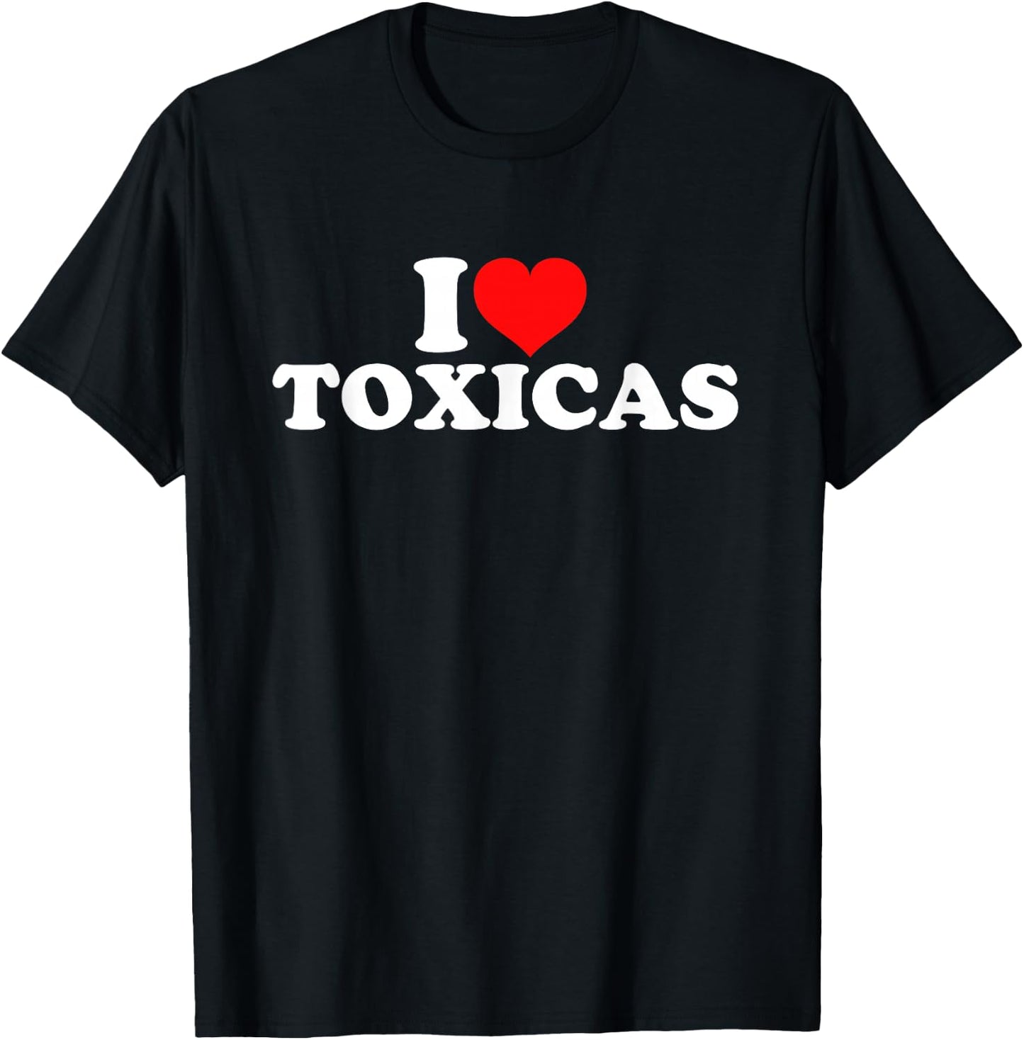 I Love Toxicas T-Shirt - T-Shirt | Black