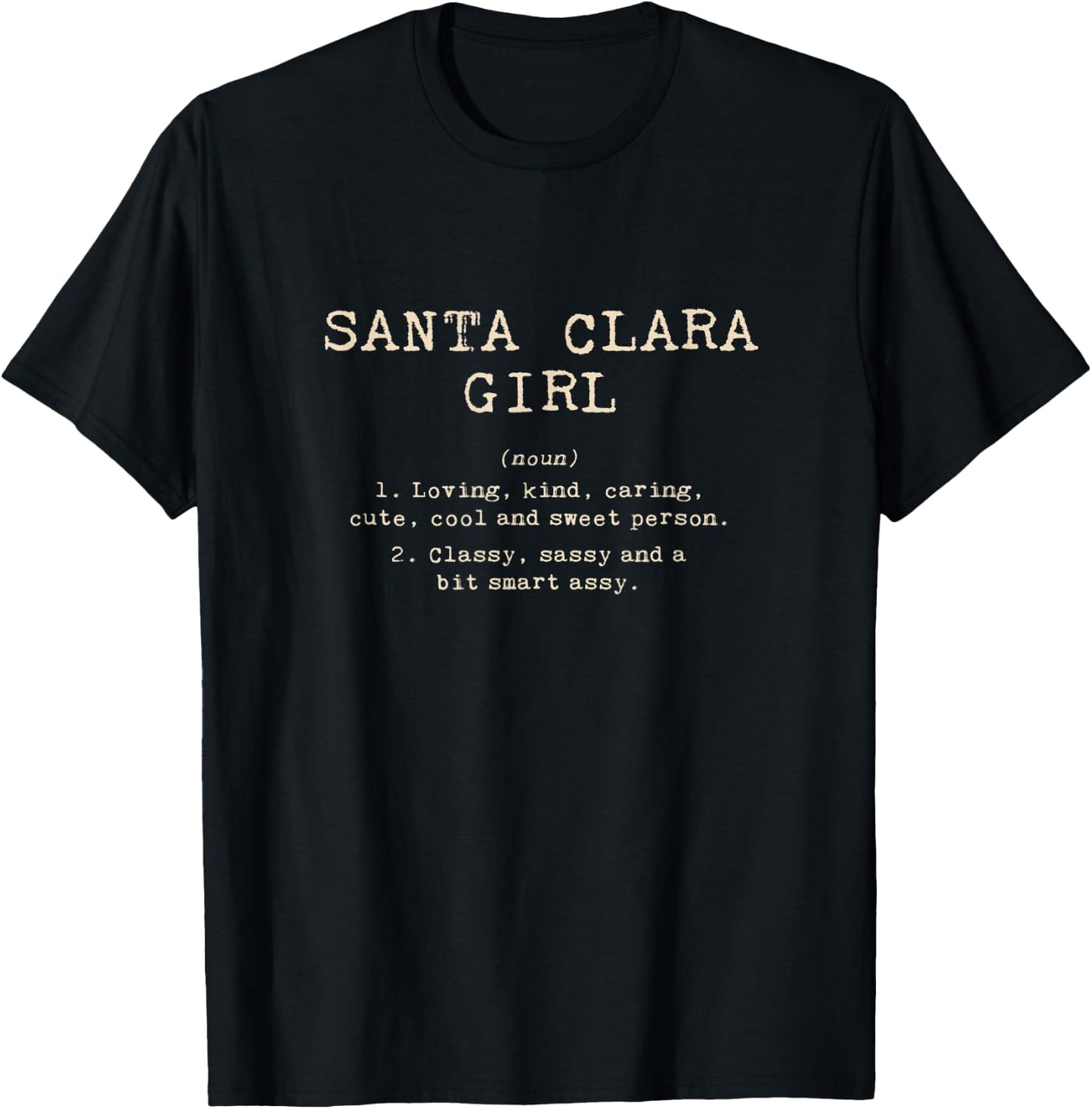 Santa Clara Girl Definition California Hometown CA T-Shirt - T-Shirt | Black