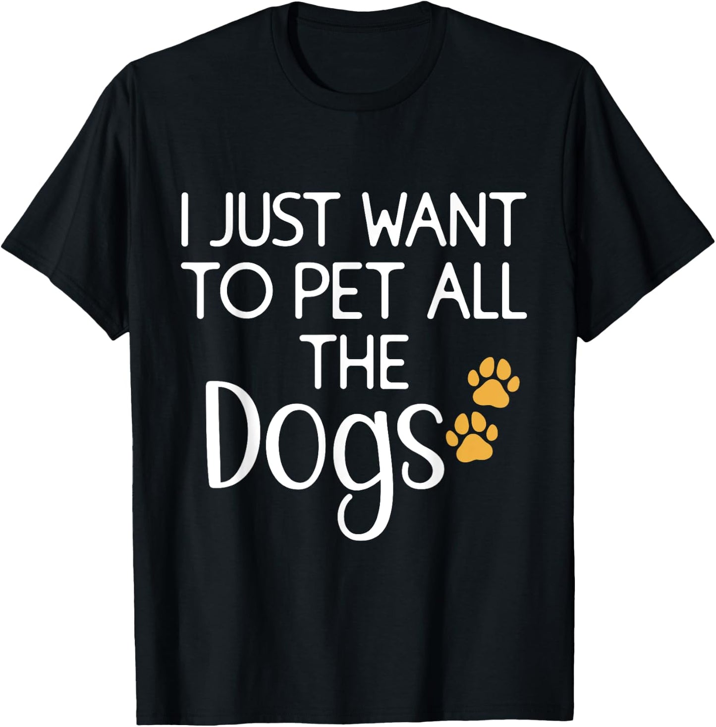 Cute Dog Lover I Just Want To Pet All The Dogs Women Kids T-Shirt - T-Shirt | Black