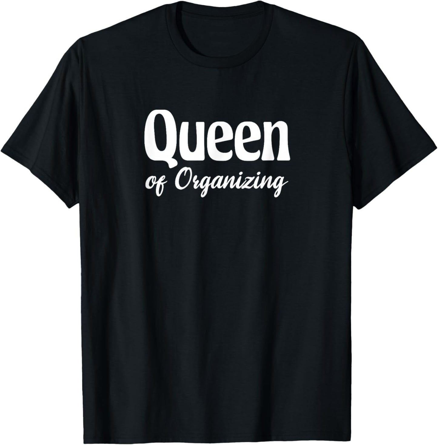 Queen of Organizing T-Shirt - T-Shirt | Black