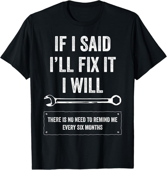 If I Said I'll Fix It I Will Funny Handyman Auto Mechanic T-Shirt - T-Shirt | Black