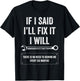 If I Said I'll Fix It I Will Funny Handyman Auto Mechanic T-Shirt - T-Shirt | Black
